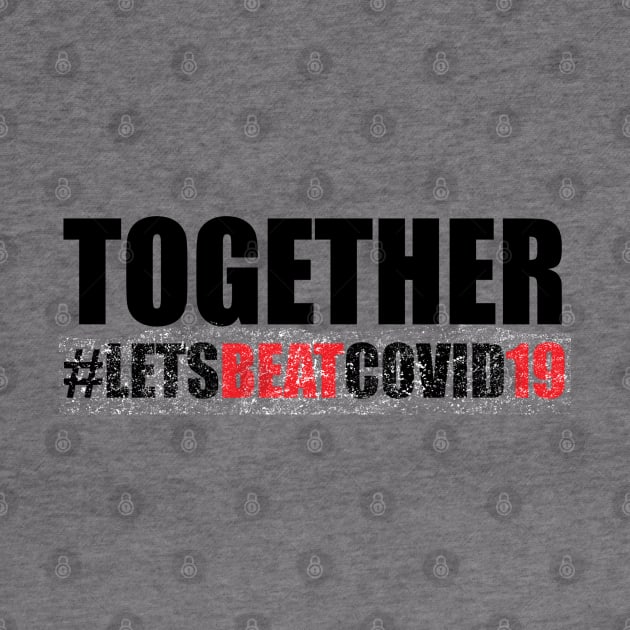 Together Lets Beat Covid 19 by TeeGo